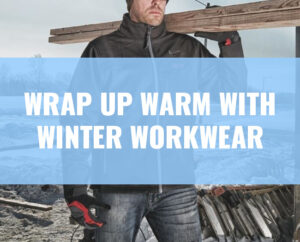 Wrap up warm, with Winter Workwear