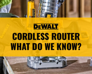 Dewalt Cordless Router - What do we know?
