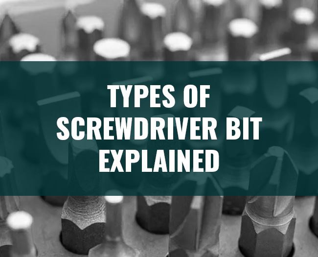 Types of Screwdriver Bit Explained