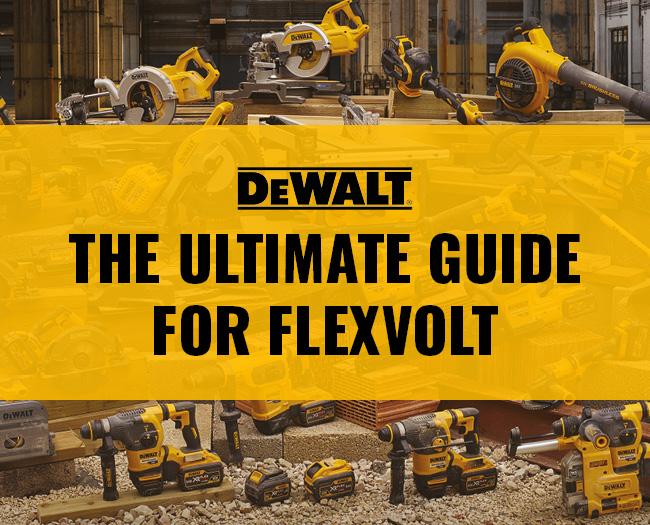 The Ultimate Guide for Dewalt Flexvolt