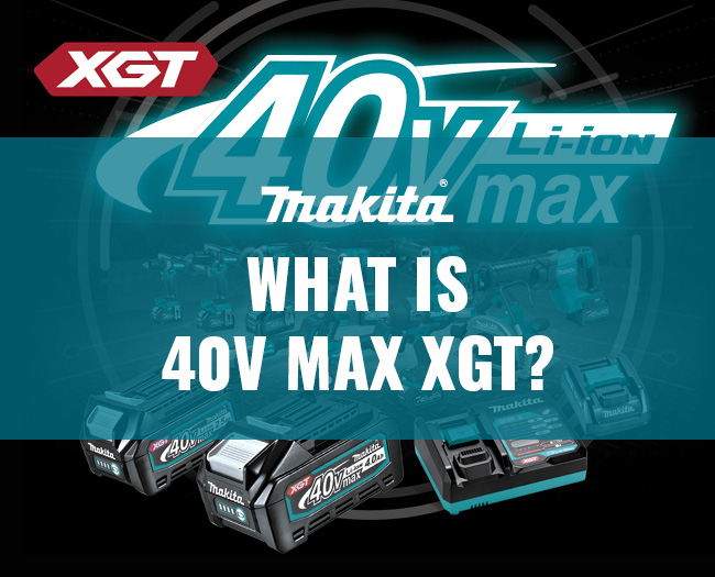 What is Makita 40V MAX XGT?