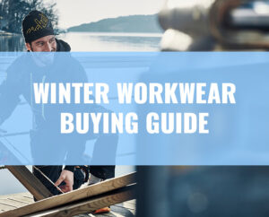 Winter Workwear Buying Guide
