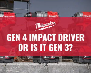 Milwaukee Gen 4 or Gen 3?