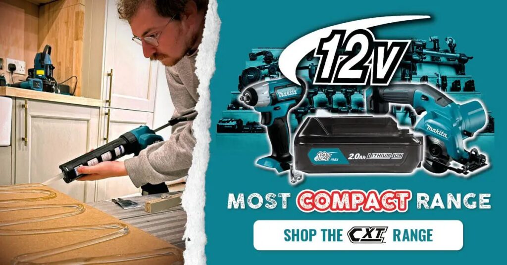 Makita 12V CXT compact power tools range promotion showing a tradesman using a cordless caulking gun on a kitchen worktop, alongside Makita 12V tools and battery with text “Most Compact Range” and “Shop the CXT Range”.